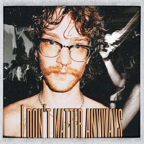 I Don't Matter Anyways | Boomplay Music