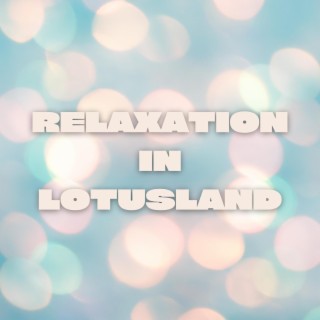 Relaxation in Lotusland