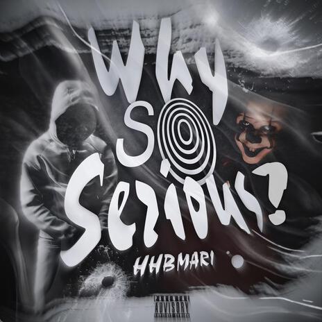 Why so serious | Boomplay Music