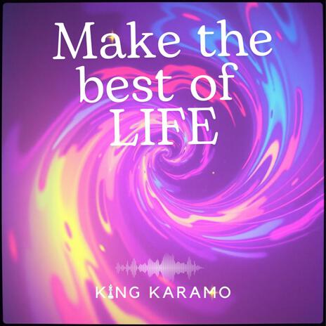 Make the best of life | Boomplay Music