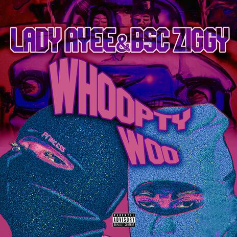 Whoopty Woo ft. B$C ZIGGY | Boomplay Music