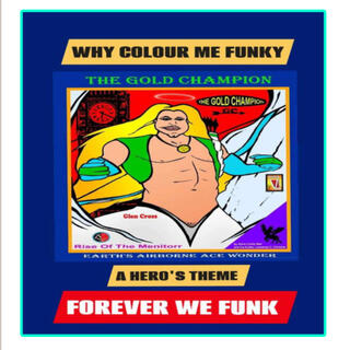 WHY COLOUR ME FUNKY (A HERO'S THEME) (Special Version)