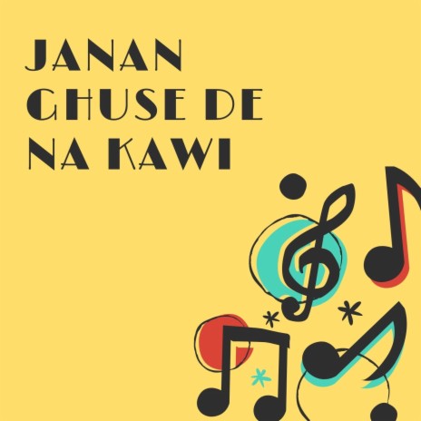 Janan Ghuse De Na Kawi | Boomplay Music