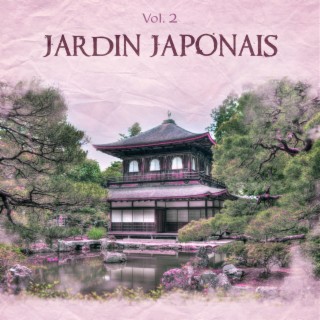 Jardin japonais Vol. 2 – Musique zen pour se délasser, New Age (Massage, Spa, Yoga, Méditation, Tai chi), Musique de fond pour équilibre intérieur et relax, Détente, Ambiance de la nature