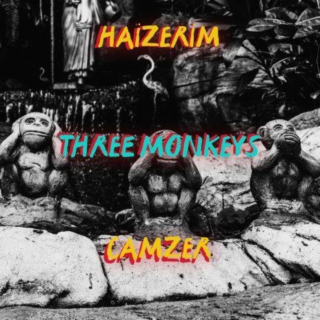 Three Monkeys ft. Haizerim | Boomplay Music
