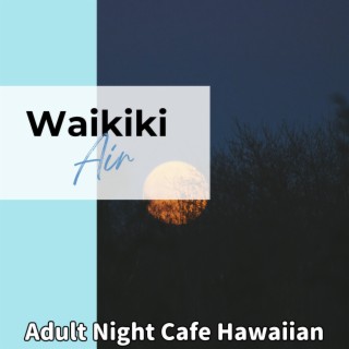 Adult Night Cafe Hawaiian