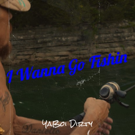 I Wanna Go Fishin | Boomplay Music