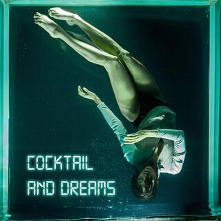 Cocktail and Dreams