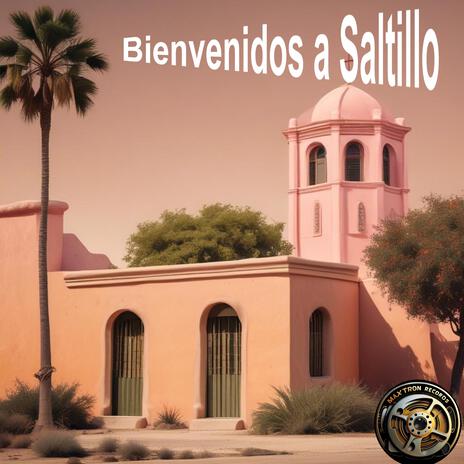 Bienvenidos A Saltillo