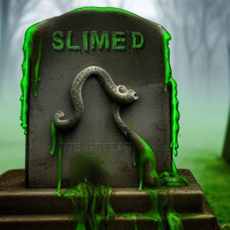 Slime'd