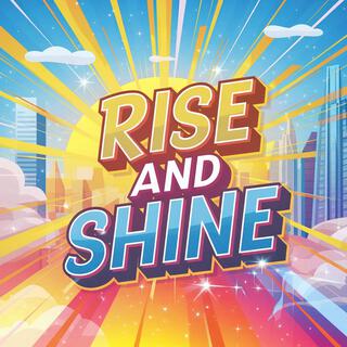 Rise and Shine lyrics | Boomplay Music