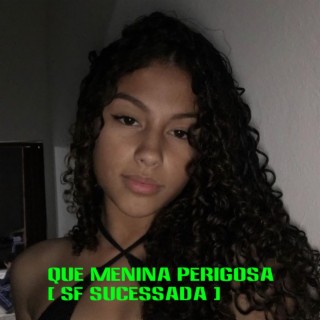 QUE MENINA PERIGOSA