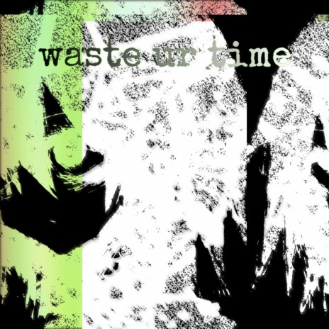 waste ur time ft. Busby999 | Boomplay Music