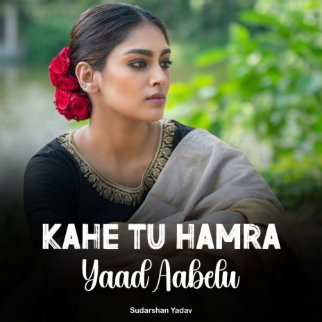 Kahe Tu Hamra Yaad Aabelu | Boomplay Music