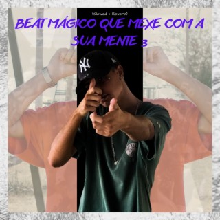 BEAT MÁGICO QUE MEXE COM A SUA MENTE 3 (Slowed + Reverb)