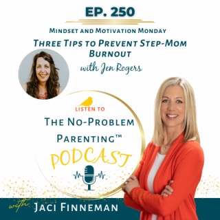 EP 250 Three Tips to Prevent Step-Mom Burnout with Jen Rogers on Mindset and Motivation Monday