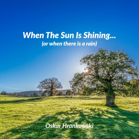 When the Sun Is Shining... (or when there is a rain) (Piano Solo) | Boomplay Music