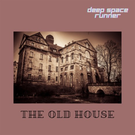 The Old House | Boomplay Music