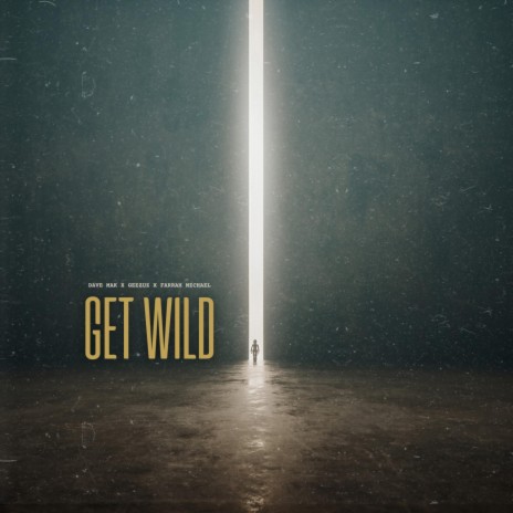 Get Wild (Radio Edit) ft. Geezuz & Farrah Mechael | Boomplay Music