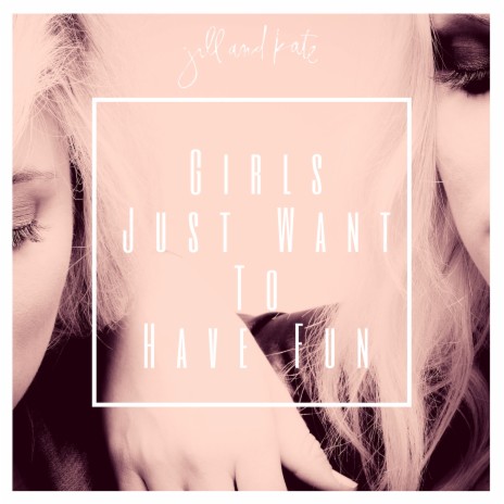 Girls Just Want to Have Fun | Boomplay Music