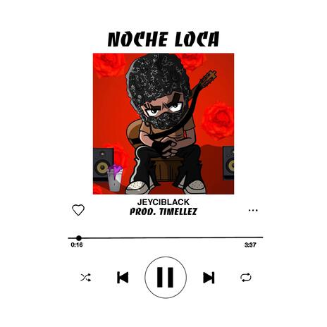 NOCHE LOCA | Boomplay Music