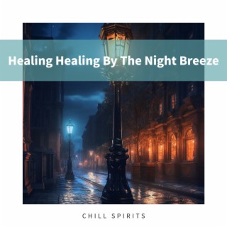 Healing Healing By The Night Breeze