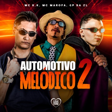 Automotivo Melódico 2 ft. GP DA ZL, Mc Marofa & Love Funk | Boomplay Music