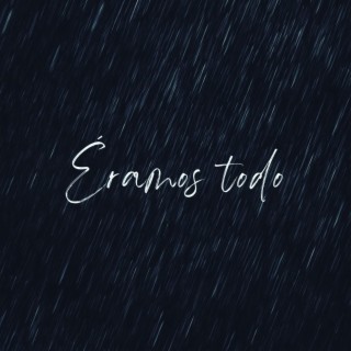 Éramos todo lyrics | Boomplay Music