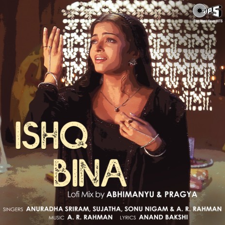 Ishq Bina (Lofi Mix) ft. Sujatha, Sonu Nigam & A. R. Rahman | Boomplay Music