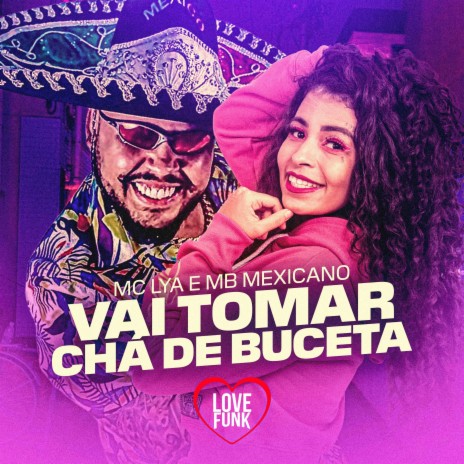 Vai Tomar Chá de Buceta ft. MB Mexicano | Boomplay Music