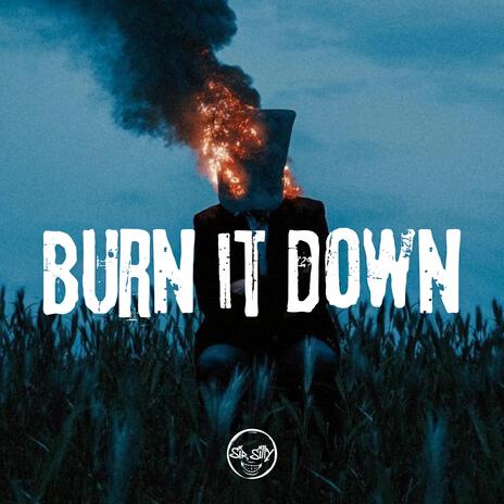 Burn It Down | Boomplay Music