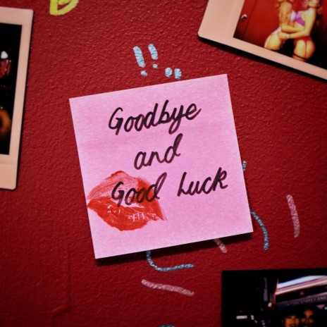 Goodbye and Good Luck | Boomplay Music