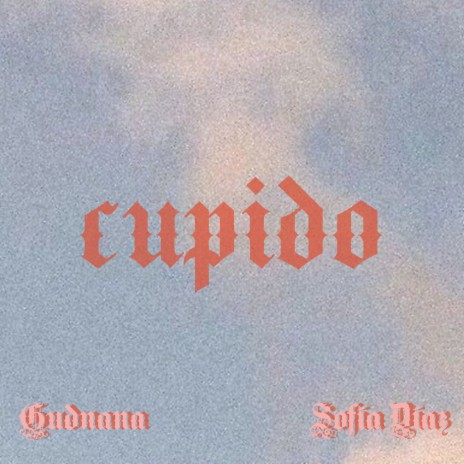 Cupido ft. Gudnana | Boomplay Music
