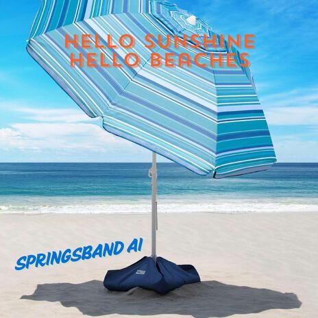 Hello Sunshine Hello Beaches (Demo) ft. SpringsBand AI | Boomplay Music