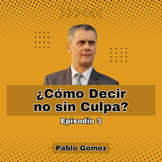 Cómo Decir no sin Culpa. Episodio 3