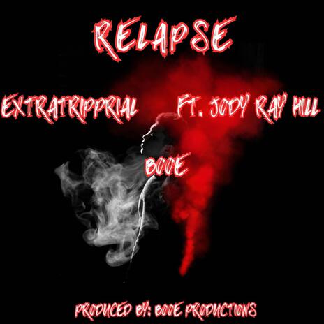 Relapse ft. Booe & Jody Ray Hill | Boomplay Music