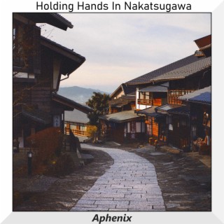Holding Hands In Nakatsugawa