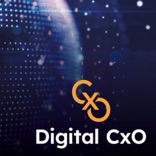 Digital CxO Podcast Ep. 52 - Digital Solutions for Improving Experiences
