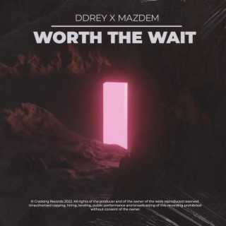 Worth The Wait ft. Mazdem lyrics | Boomplay Music