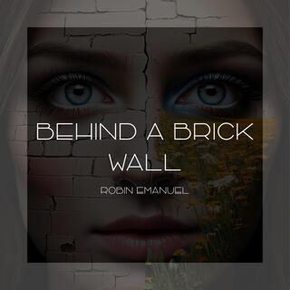 Behind a brick wall