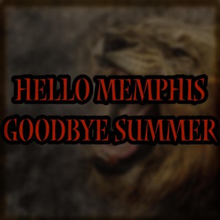 Hello Memphis Goodbye Summer