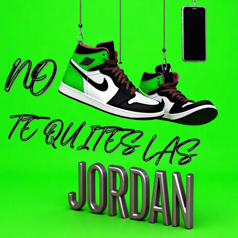 NO TE QUITES LAS JORDAN | Boomplay Music