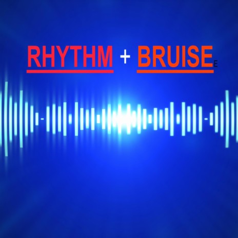 Rhythm and Bruise | Boomplay Music