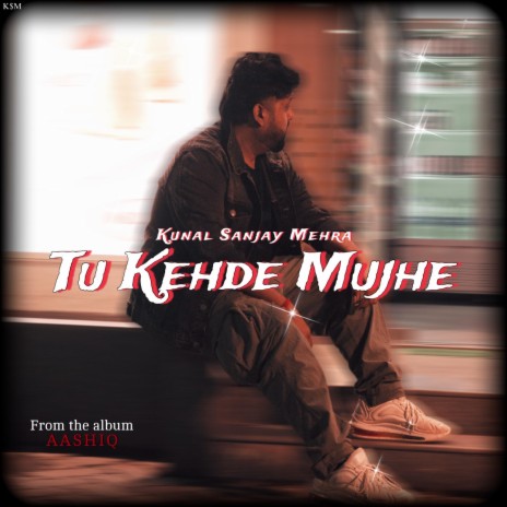 Tu Kehde Mujhe | Boomplay Music