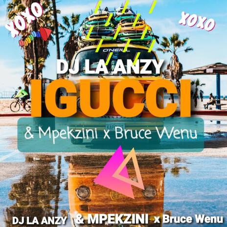 iGucci (Mangibuya) ft. Bruce wenu & DJ MPEKZINI | Boomplay Music