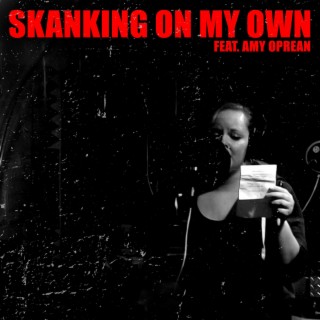 Skanking on My Own ft. Amy Oprean lyrics | Boomplay Music