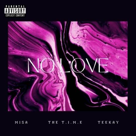 NO LOVE ft. MASI & THE T.I.M.E | Boomplay Music