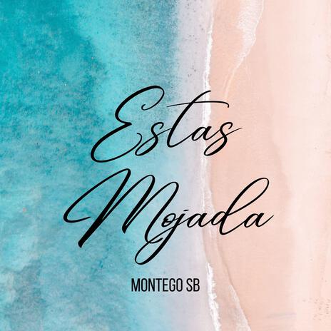 ESTAS MOJADA | Boomplay Music