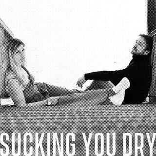 Sucking You Dry