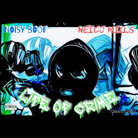 Life Of Crime ft. Neico Mills | Boomplay Music